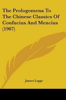 The Prologomena to the Chinese Classics of Confucius and Mencius