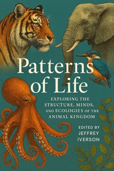 Paperback Patterns of Life: Exploring the Structure, Minds, and Ecologies of the Animal Kingdom Book