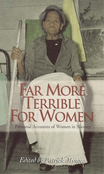 Paperback Far More Terrible for Women: Personal Accounts of Women in Slavery Book