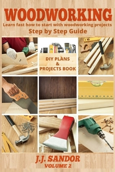 Paperback Woodworking: Learn fast how to start with woodworking projects Step by Step Guide, DIY Plans & Projects Book