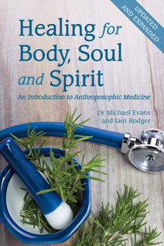 Paperback Healing for Body, Soul and Spirit: An Introduction to Anthroposophic Medicine Book