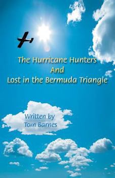 Paperback The Hurricane Hunters And Lost in the Bermuda Triangle: Season of 1945 and Tragedy of Flight 19 Book