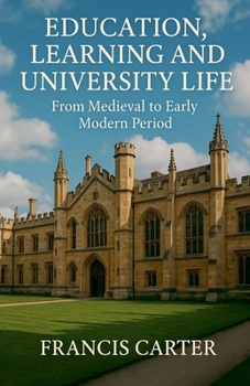 Paperback Education, Learning and University Life: From Medieval to Early Modern Period Book