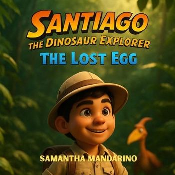 Paperback Santiago The Dinosaur Explorer: The Lost Egg Book