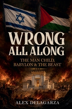 Paperback Wrong All Along: The Man Child, Babylon & The Beast Book