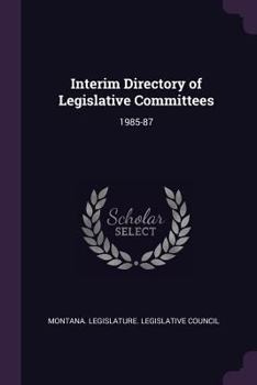 Paperback Interim Directory of Legislative Committees: 1985-87 Book