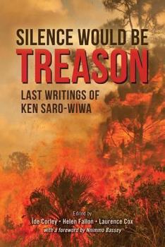 Paperback Silence Would Be Treason: Last writings of Ken Saro-Wiwa Book