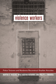 Paperback Violence Workers: Police Torturers and Murderers Reconstruct Brazilian Atrocities Book