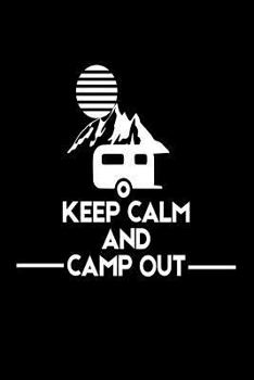 Paperback Keep Calm And Camp out: Funny Summer Vacation 2018 Gift Notebook Book