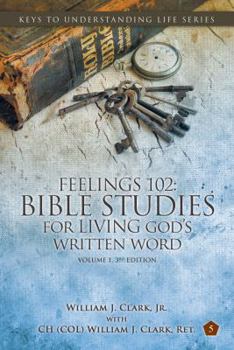 Paperback Feelings 102: Bible Studies for LIVING God's Written Word, Volume 1, 3rd Edition: Trials from Adam & Eve to Abraham & Sarah Book