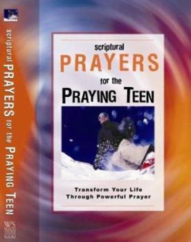 Hardcover Scriptural Prayers for the Praying Teen: Transform Your Life Through Powerful Prayer Book