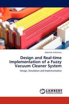 Paperback Design and Real-time Implementation of a Fuzzy Vacuum Cleaner System Book