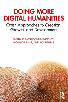 Paperback Doing More Digital Humanities: Open Approaches to Creation, Growth, and Development Book