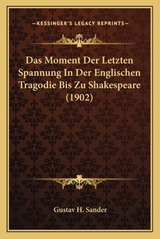 Paperback Das Moment Der Letzten Spannung In Der Englischen Tragodie Bis Zu Shakespeare (1902) [German] Book