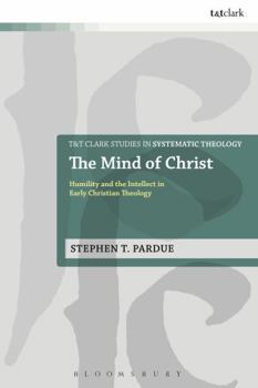 Paperback The Mind of Christ: Humility and the Intellect in Early Christian Theology Book