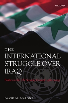 Paperback The International Struggle Over Iraq: Politics in the UN Security Council 1980-2005 Book