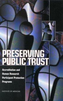 Paperback Preserving Public Trust: Accreditation and Human Research Participant Protection Programs Book