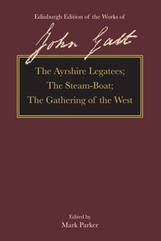 The Ayrshire Legatees, The Steam-Boat, The Gathering of the West - Book  of the Edinburgh Edition of the Works of John Galt