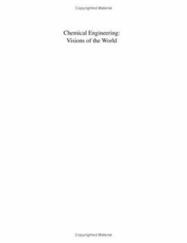 Chemical Engineering: Visions of the World