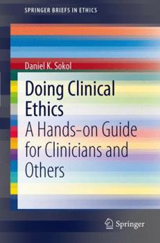 Paperback Doing Clinical Ethics: A Hands-On Guide for Clinicians and Others Book