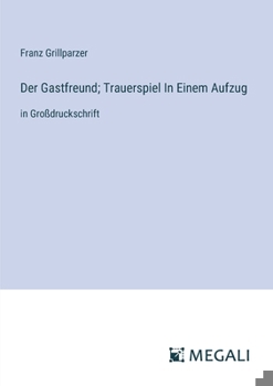 Paperback Der Gastfreund; Trauerspiel In Einem Aufzug: in Großdruckschrift [German] Book
