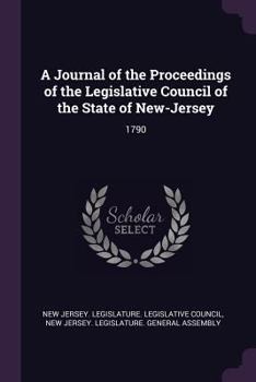 A Journal of the Proceedings of the Legislative Council of the State of New-Jersey: 1790