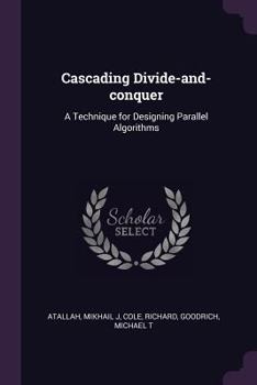Paperback Cascading Divide-and-conquer: A Technique for Designing Parallel Algorithms Book