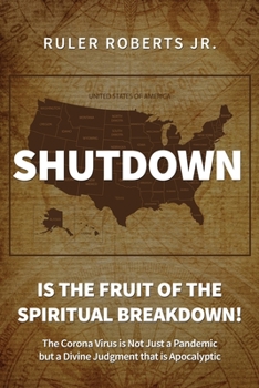 Paperback Shutdown: Is the fruit of the spiritual breakdown!: The Corona Virus is Not Just a Pandemic but a Divine Judgment that is Apocalyptic Book