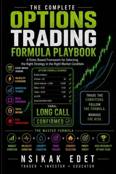 Paperback The Complete Options Trading Formula Playbook: A Rules-Based Framework for Selecting the Right Strategy in the Right Market Condition Book