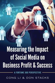 Paperback Measuring the Impact of Social Media on Business Profit & Success: A Fortune 500 Perspective Book