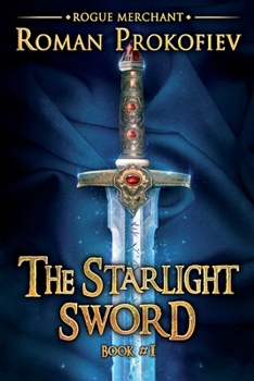 Paperback The Starlight Sword (Rogue Merchant Book #1): LitRPG Series Book
