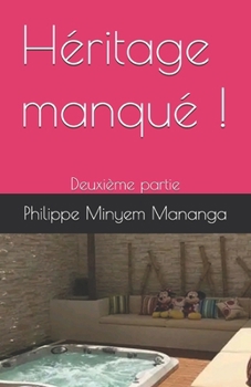 Paperback Héritage manqué !: Deuxième partie [French] Book