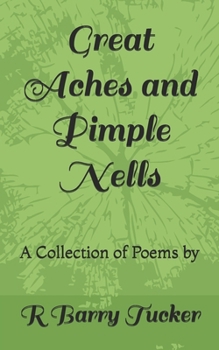 Paperback Great Aches and Pimple Nells: A Collection of Poems Book