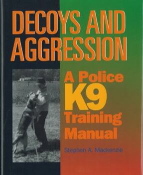 Hardcover Decoys and Aggression: A Police K9 Training Manual Book