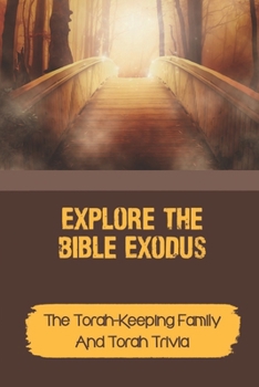 Paperback Explore The Bible Exodus: The Torah-Keeping Family And Torah Trivia: Moodle Quiz Example Book