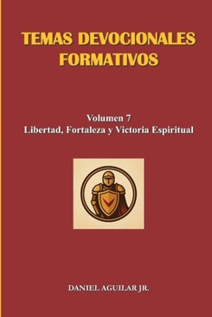 Paperback Temas Devocionales Formativos: Volumen 7 - Libertad, Fortaleza y Victoria Espiritual [Spanish] Book