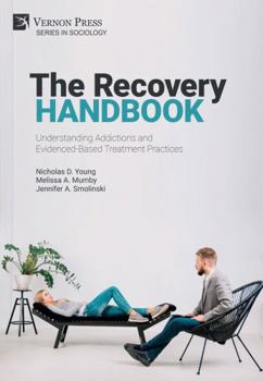 Hardcover The Recovery Handbook: Understanding Addictions and Evidenced-Based Treatment Practices Book