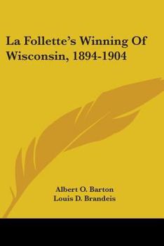 Paperback La Follette's Winning of Wisconsin, 1894-1904 Book