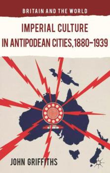 Hardcover Imperial Culture in Antipodean Cities, 1880-1939 Book