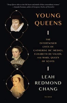 Paperback Young Queens: The Intertwined Lives of Catherine De' Medici, Elisabeth de Valois, and Mary, Queen of Scots Book