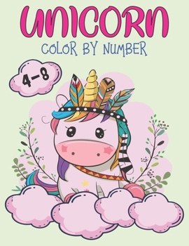 Unicorn Color By Number 4-8: Unicorn Coloring Book for Kids and Holiday Activity Books for Kids (Unicorn Books for Kids)