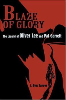 Blaze Of Glory: The Legend of Oliver Lee and Pat Garrett