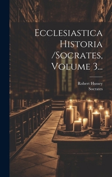 Hardcover Ecclesiastica Historia /socrates, Volume 3... [Latin] Book