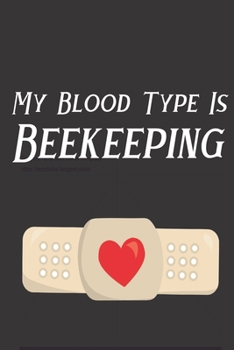 Paperback My Blood Type Is Beekeeping: Bee Notebook For Apiarists and Enthusiasts Book