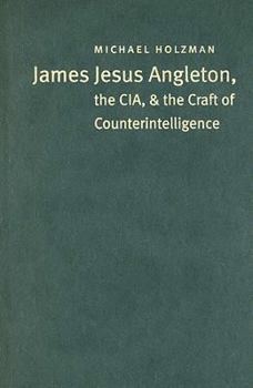 Hardcover James Jesus Angleton, the CIA, and the Craft of Counterintelligence Book