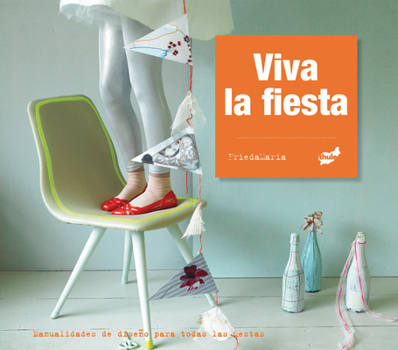 Paperback Viva La Fiesta: Manualidades de Diseño Para Todas Las Fiestas [Spanish] Book
