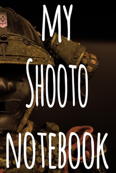 My Shooto Notebook: The perfect way to record your martial arts progression - 6x9 119 page lined journal!