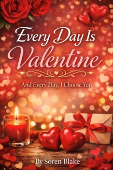 Paperback Every Day Is Valentine, And Every Day, I Choose You Book