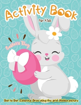 Paperback Easter's Day Activity Book for Kids: Dot to Dot, Coloring, Draw using the Grid, Hidden picture Book