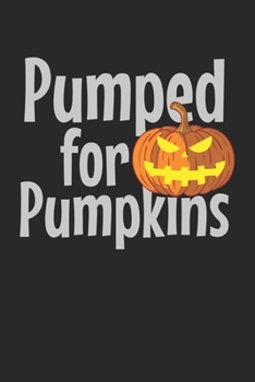 Halloween: Bereite dich auf die Apokalypse und den Weltuntergang vor ? das lustige, gruslige Buch zum selbst ausfüllen ? Dokumentiere die besten ... ? Motiv: Pumped for Pumpkins (German Edition)